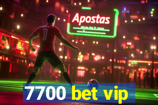 7700 bet vip